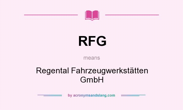 What does RFG mean? It stands for Regental Fahrzeugwerkstätten GmbH