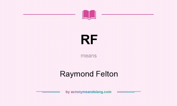 What does RF mean? It stands for Raymond Felton
