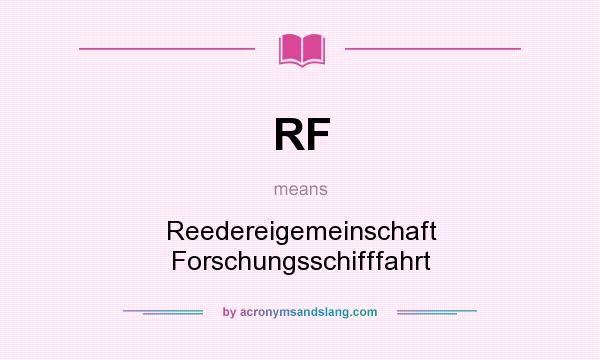 What does RF mean? It stands for Reedereigemeinschaft Forschungsschifffahrt