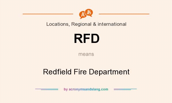 What does RFD mean? It stands for Redfield Fire Department