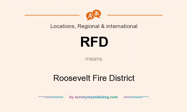 What does RFD mean? It stands for Roosevelt Fire District