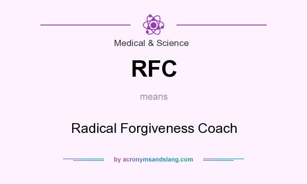 What does RFC mean? It stands for Radical Forgiveness Coach