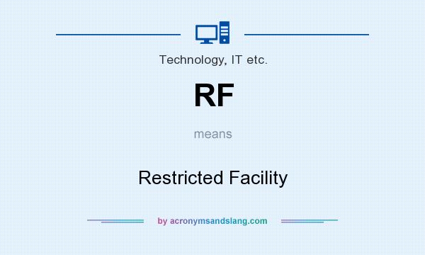 What does RF mean? It stands for Restricted Facility