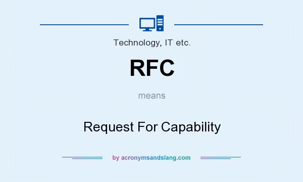 What does RFC mean? It stands for Request For Capability