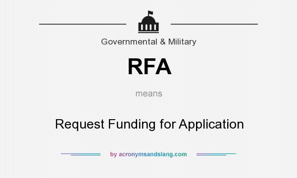 What does RFA mean? It stands for Request Funding for Application