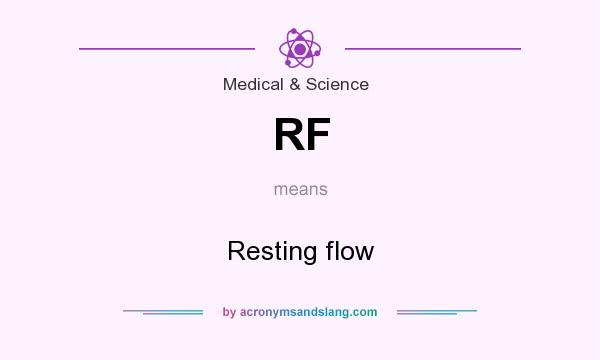 What does RF mean? It stands for Resting flow