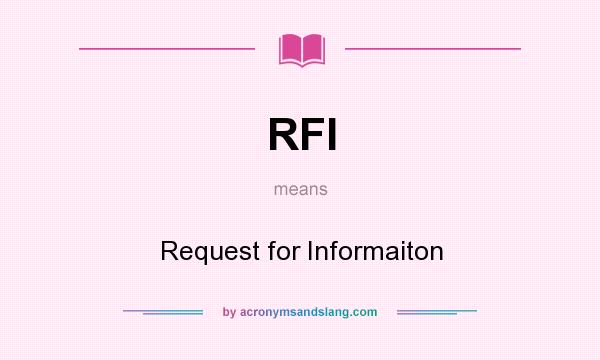 What does RFI mean? It stands for Request for Informaiton