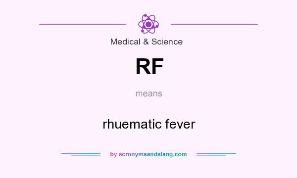What does RF mean? It stands for rhuematic fever