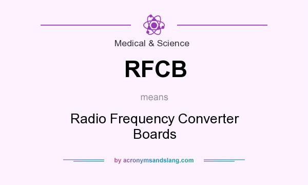 What does RFCB mean? It stands for Radio Frequency Converter Boards