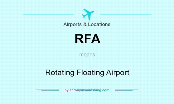 What does RFA mean? It stands for Rotating Floating Airport