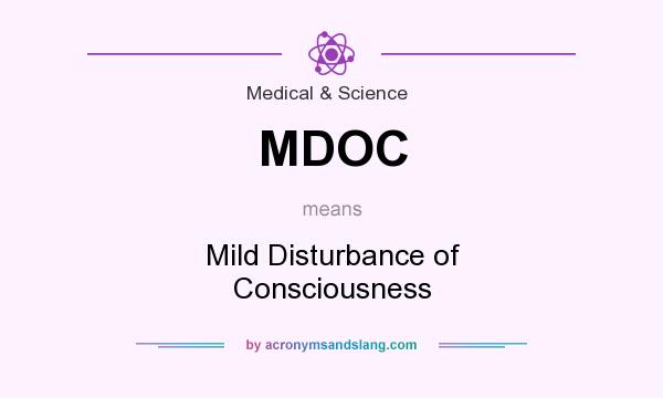 What does MDOC mean? It stands for Mild Disturbance of Consciousness