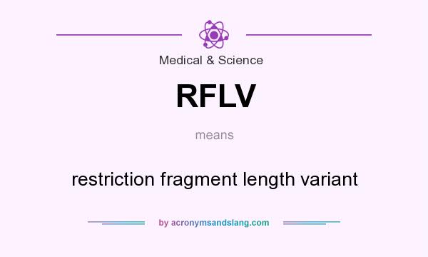 What does RFLV mean? It stands for restriction fragment length variant