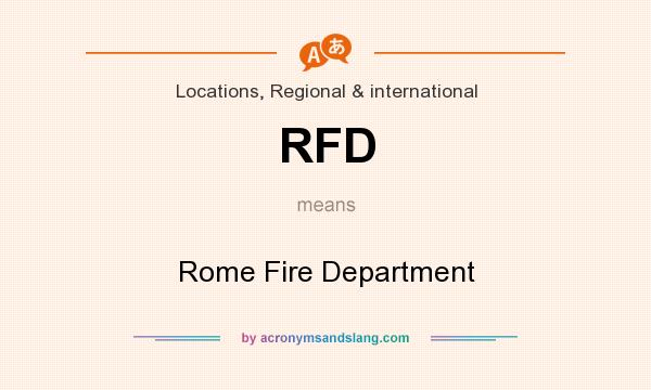 What does RFD mean? It stands for Rome Fire Department