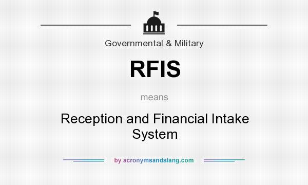 What does RFIS mean? It stands for Reception and Financial Intake System