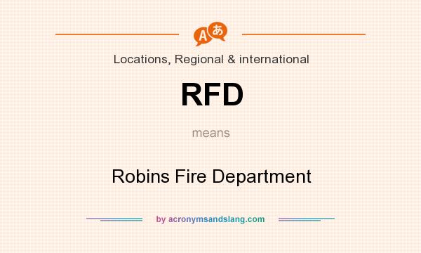 What does RFD mean? It stands for Robins Fire Department