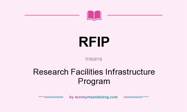 What does RFIP mean? It stands for Research Facilities Infrastructure Program