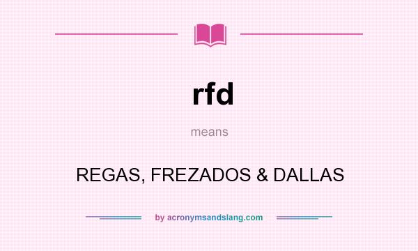 What does rfd mean? It stands for REGAS, FREZADOS & DALLAS
