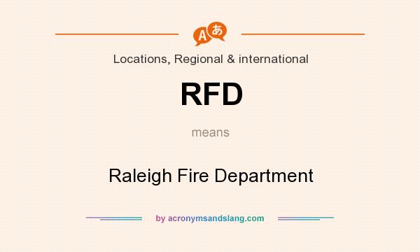 What does RFD mean? It stands for Raleigh Fire Department