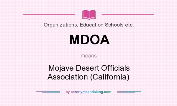 What does MDOA mean? It stands for Mojave Desert Officials Association (California)