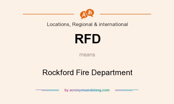 What does RFD mean? It stands for Rockford Fire Department