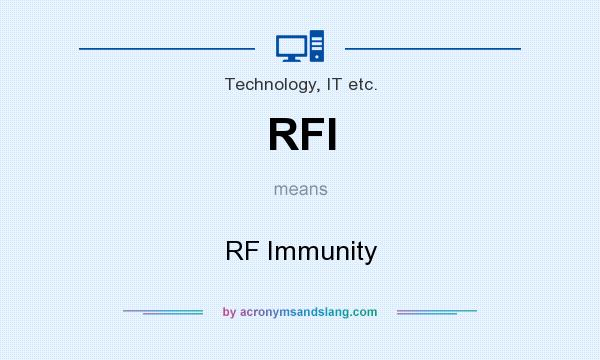What does RFI mean? It stands for RF Immunity