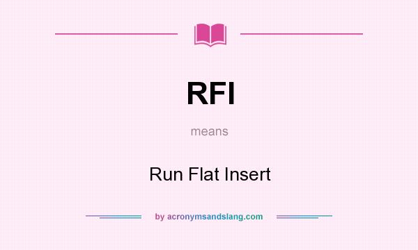 What does RFI mean? It stands for Run Flat Insert