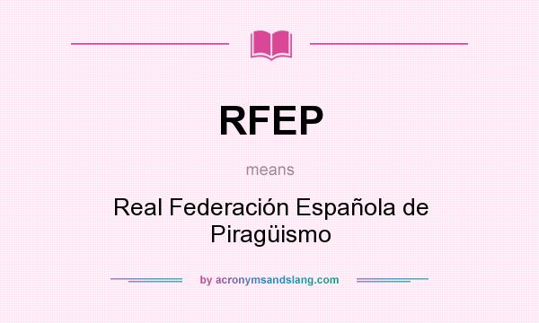 What does RFEP mean? It stands for Real Federación Española de Piragüismo