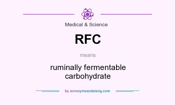 What does RFC mean? It stands for ruminally fermentable carbohydrate