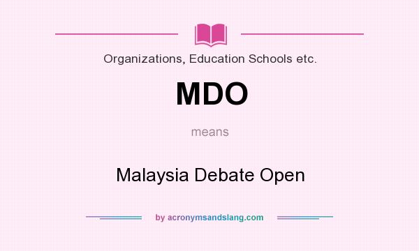 What does MDO mean? It stands for Malaysia Debate Open