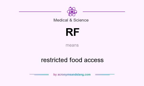 What does RF mean? It stands for restricted food access