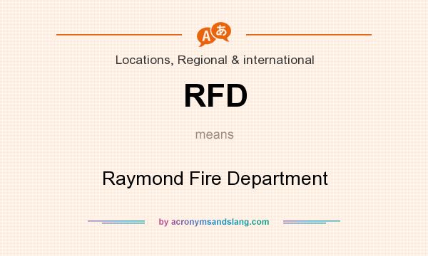 What does RFD mean? It stands for Raymond Fire Department