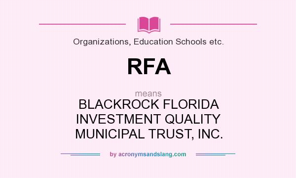 What does RFA mean? It stands for BLACKROCK FLORIDA INVESTMENT QUALITY MUNICIPAL TRUST, INC.