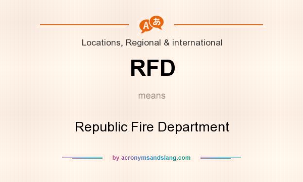 What does RFD mean? It stands for Republic Fire Department
