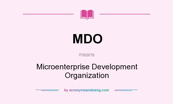 What does MDO mean? It stands for Microenterprise Development Organization