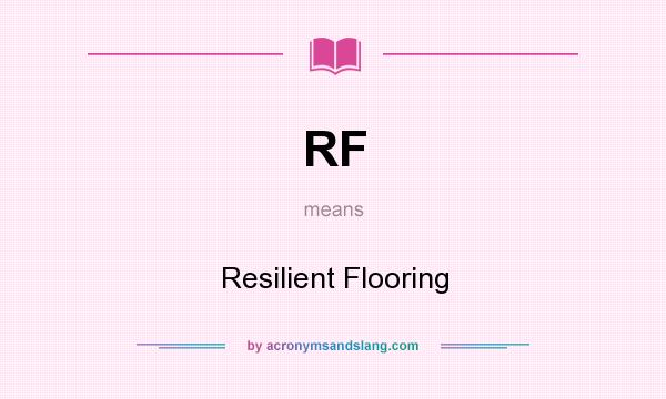 What does RF mean? It stands for Resilient Flooring