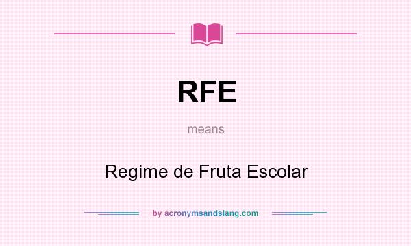 What does RFE mean? It stands for Regime de Fruta Escolar