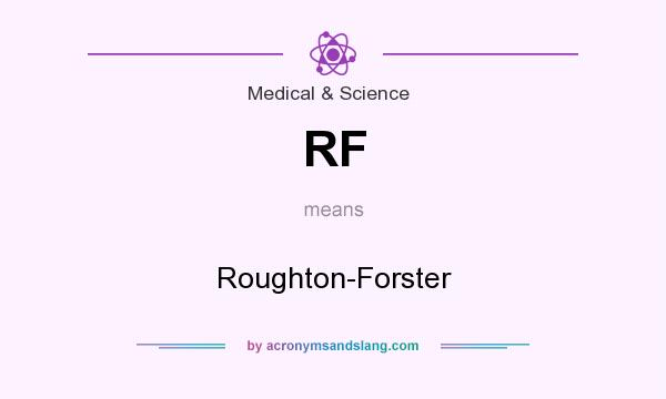 What does RF mean? It stands for Roughton-Forster