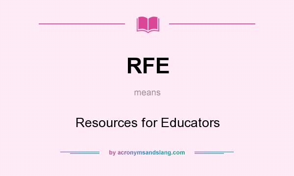 What does RFE mean? It stands for Resources for Educators