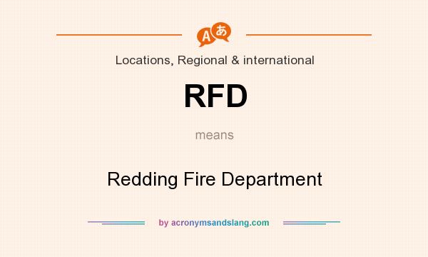 What does RFD mean? It stands for Redding Fire Department