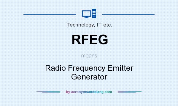 What does RFEG mean? It stands for Radio Frequency Emitter Generator
