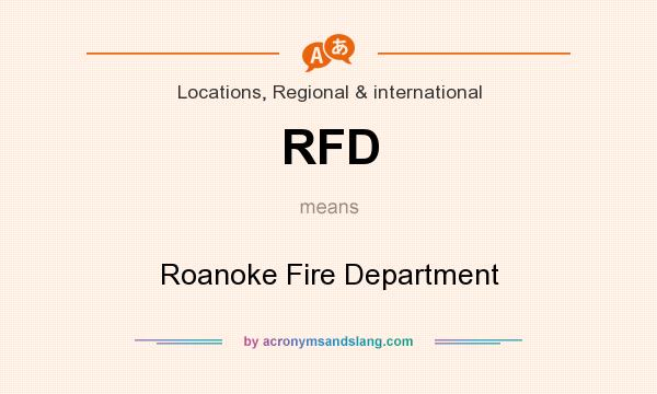 What does RFD mean? It stands for Roanoke Fire Department