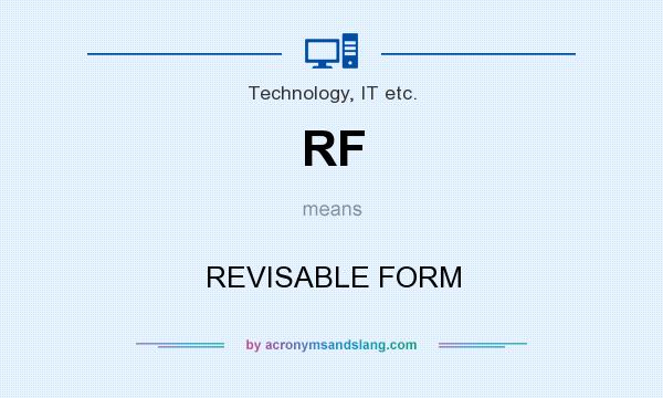 What does RF mean? It stands for REVISABLE FORM