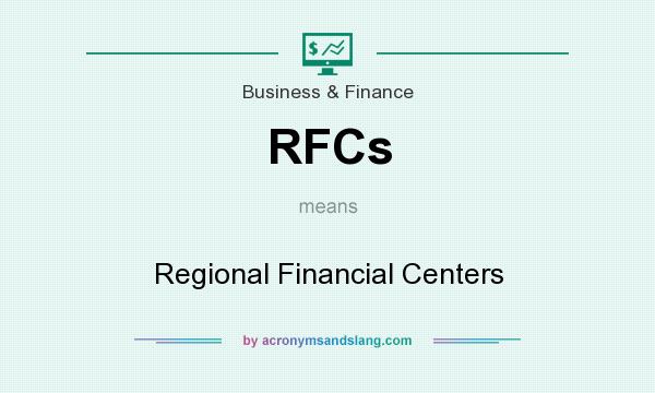 What does RFCs mean? It stands for Regional Financial Centers