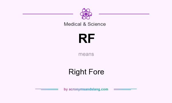What does RF mean? It stands for Right Fore