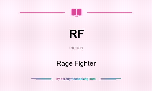What does RF mean? It stands for Rage Fighter