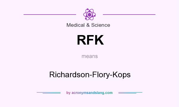 What does RFK mean? It stands for Richardson-Flory-Kops