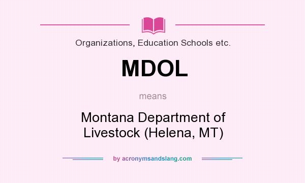 What does MDOL mean? It stands for Montana Department of Livestock (Helena, MT)