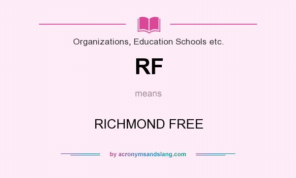 What does RF mean? It stands for RICHMOND FREE