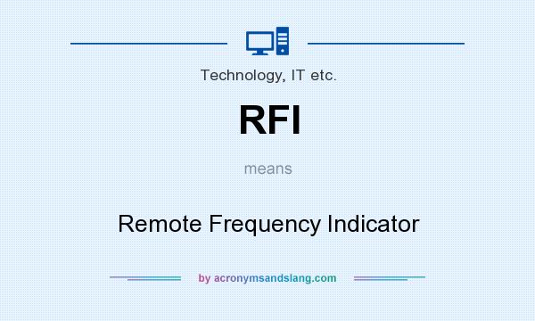 What does RFI mean? It stands for Remote Frequency Indicator