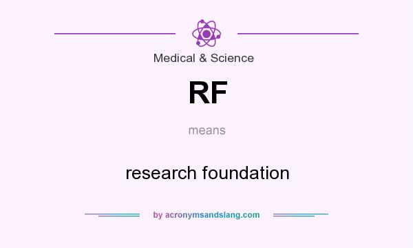 What does RF mean? It stands for research foundation
